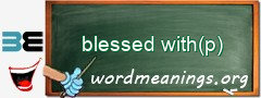 WordMeaning blackboard for blessed with(p)